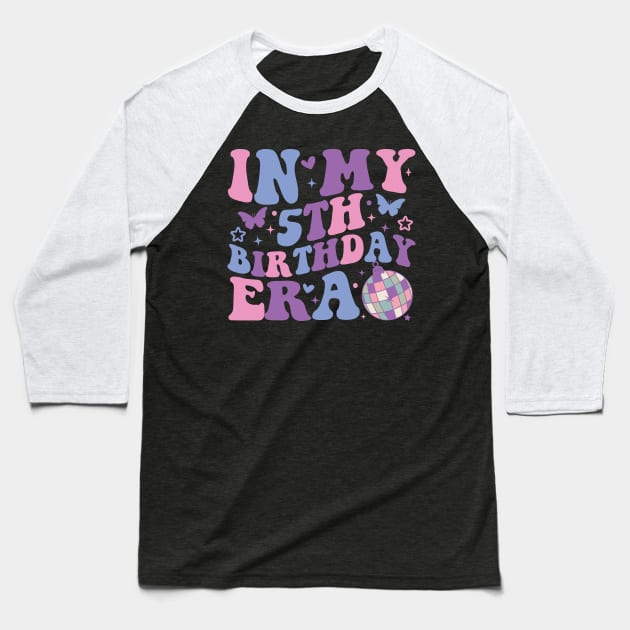 In My 5th Birthday Era Girl Five 5 years Old Birthday 5th Baseball T-Shirt by AWESOME ART